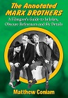 <a href='https://mcfarlandbooks.com/product/the-annotated-marx-brothers/' target='_blank'>McFarland & Co</a> / Jefferson, NC / 2015 / 0 7864 9705 X